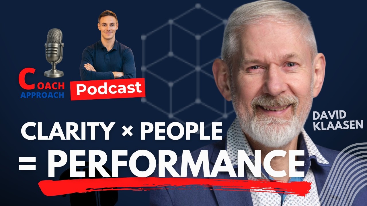 Clarity × People = Performance (Why Teams Underperform) - David Klaasen - Coach Approach Podcast