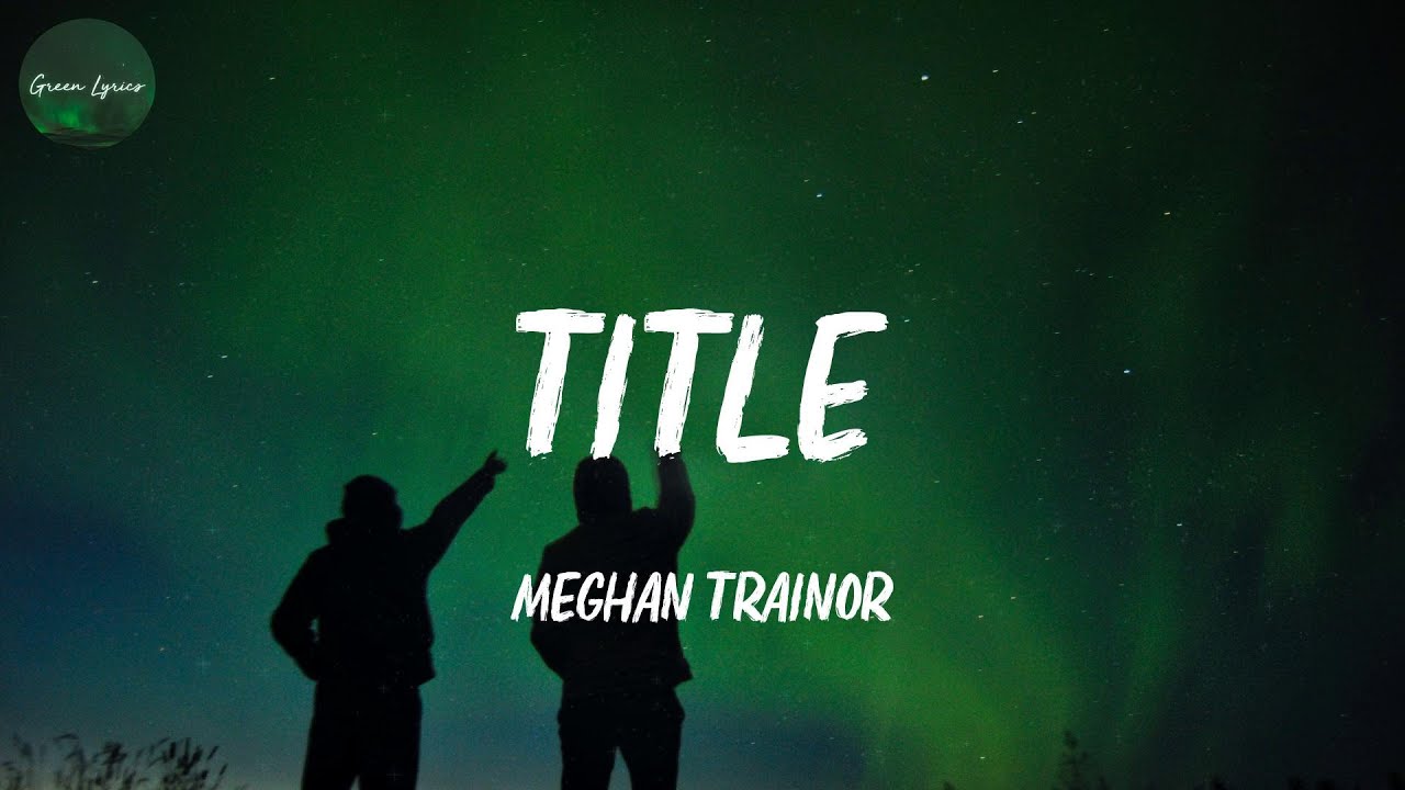 Meghan Trainor - Title (Lyric Video)