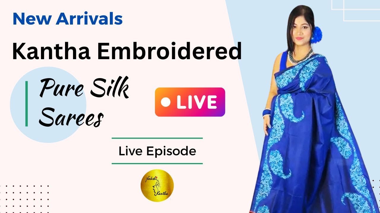 Recorded Live - Kantha Embroidery on Pure Silk Sarees | New Arrivals | Silk Mark Certified