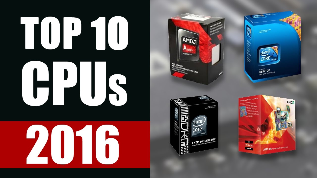 10  bestselling AMD & Intel CPUs of 2016-2017