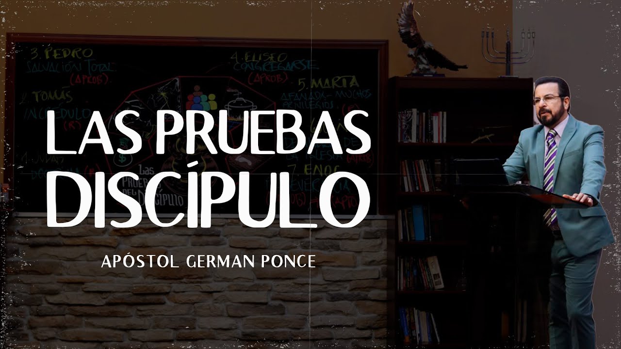 Apóstol German Ponce │ Las pruebas del discípulo │ martes 07 noviembre 2023