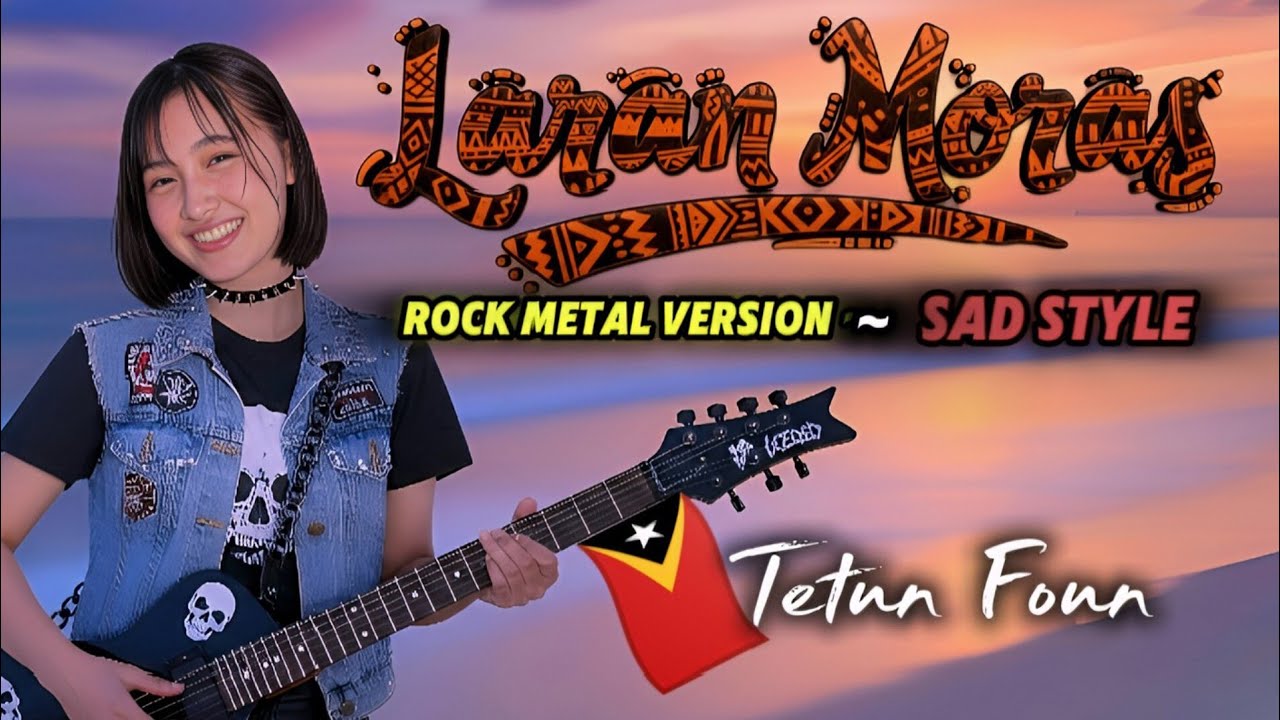 🇹🇱 Laran Moras ~ SAD ROCK METAL 🎸 Tetun Foun Cover Version 2025