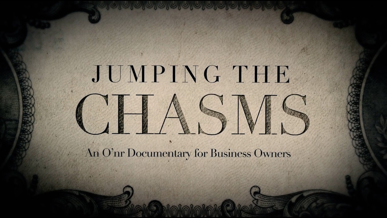 A Documentary for Business Owners: Jumping the Chasms | O'nr