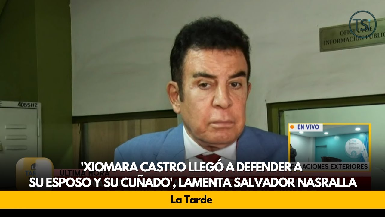 'Xiomara Castro llegó a defender a su esposo y su cuñado', lamenta Salvador Nasralla