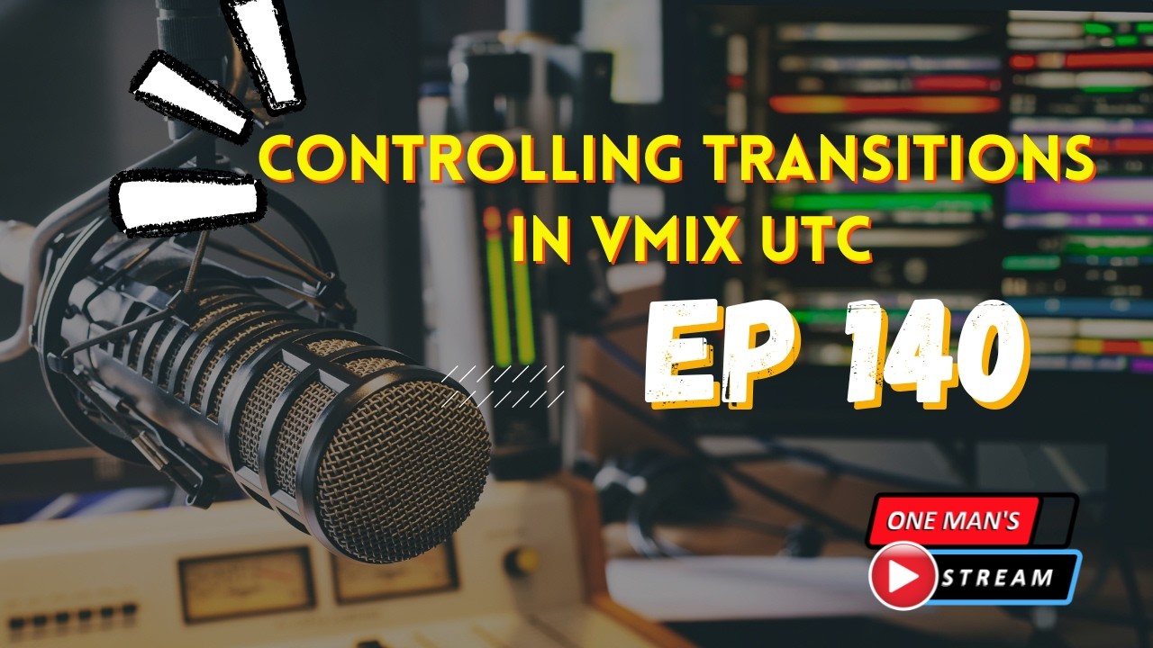 Управление переходами в vMix UTC | Эпизод 140 от One Man's Stream | Учебное пособие по vMix и vMi...