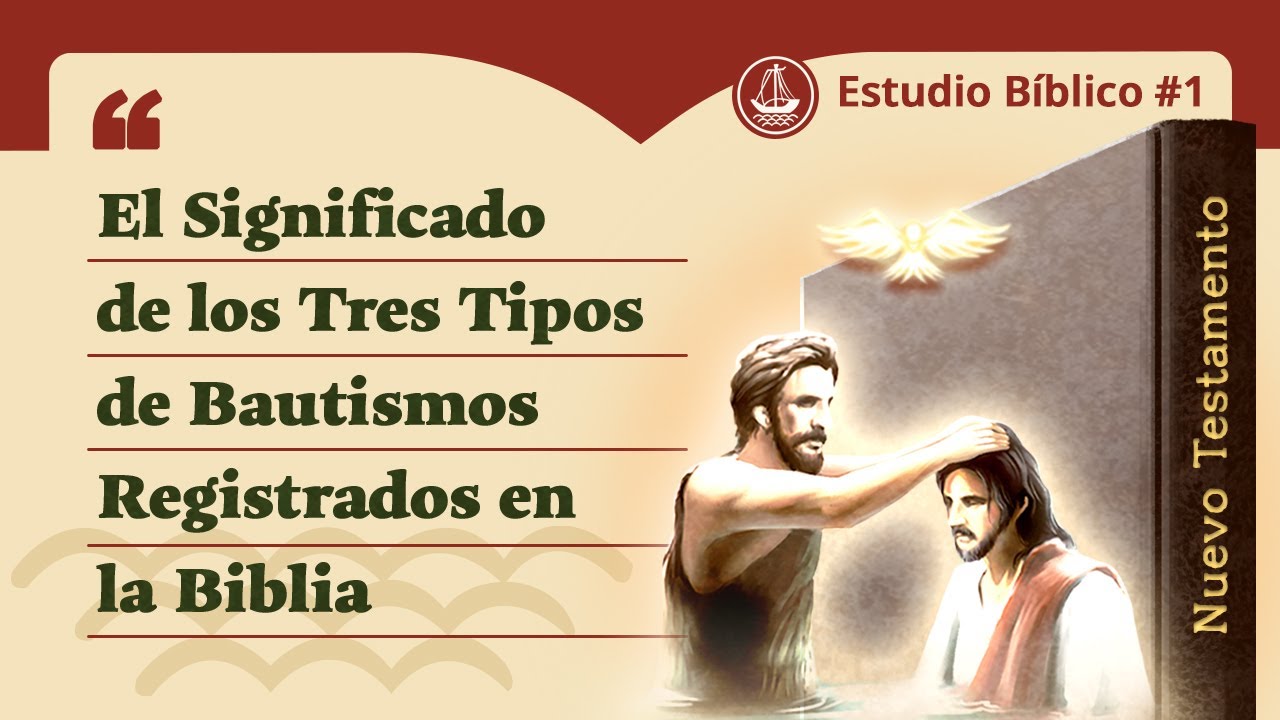 El Significado de los Tres Tipos de Bautismos Registrados en la Biblia | Estudio Bíblico 1