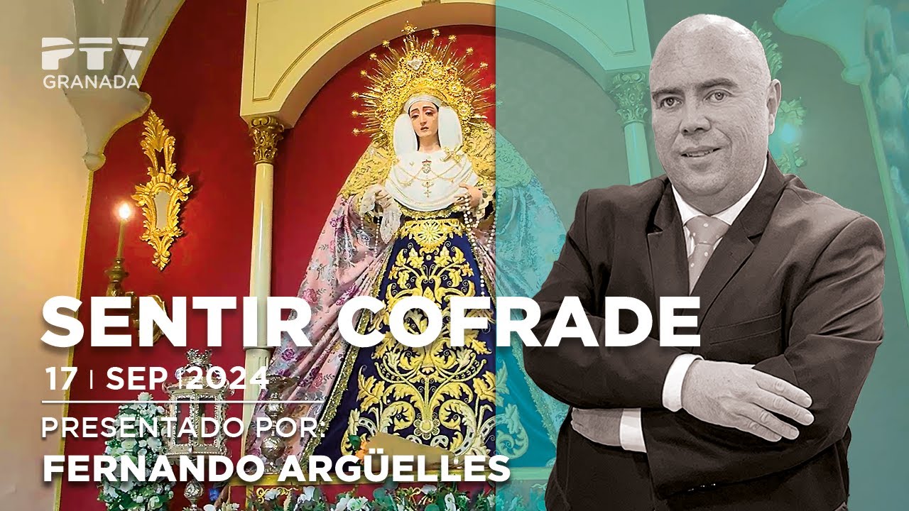 🔵 Sentir Cofrade Granada | Martes 17 de septiembre  2024 | PTV Granada (Programa 199)