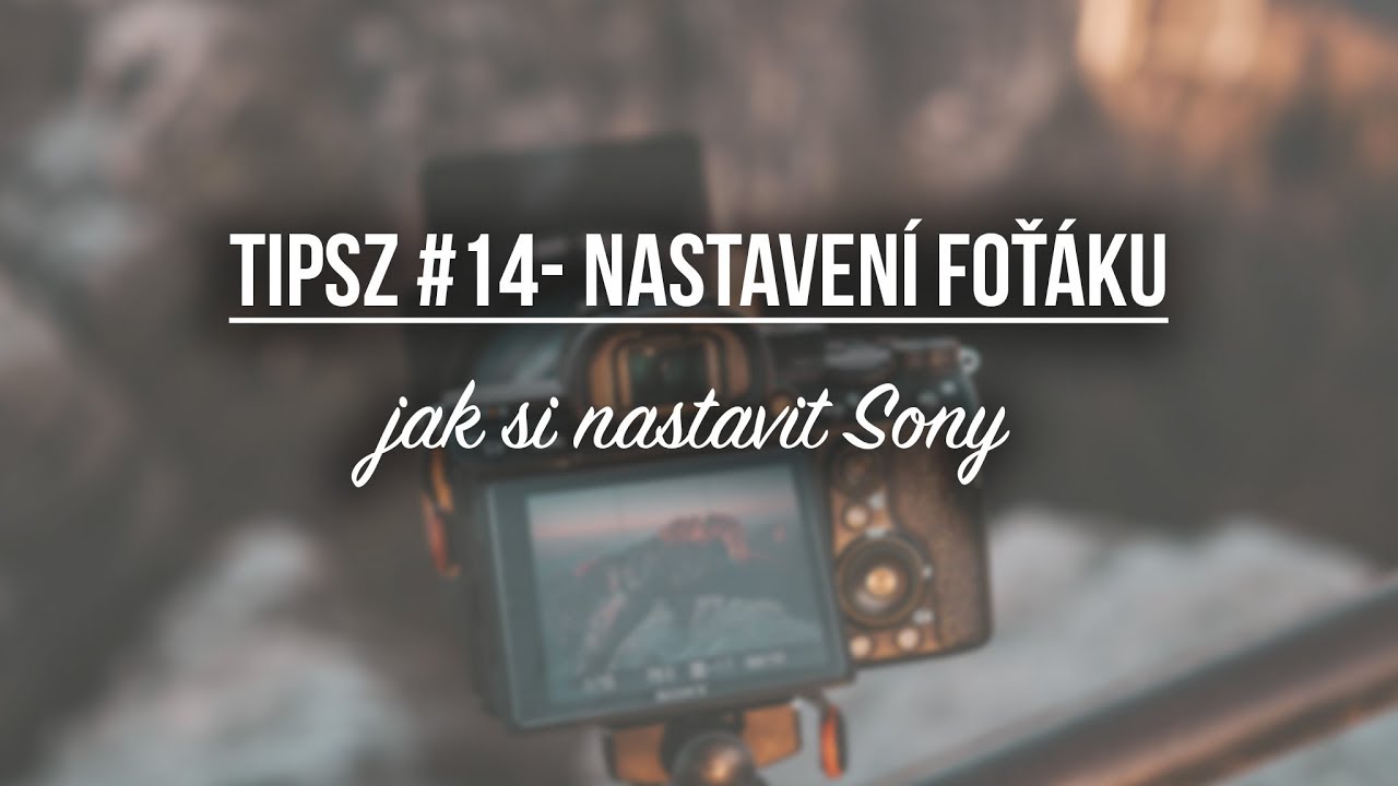 TIPSZ #14 - Nastavení foťáku