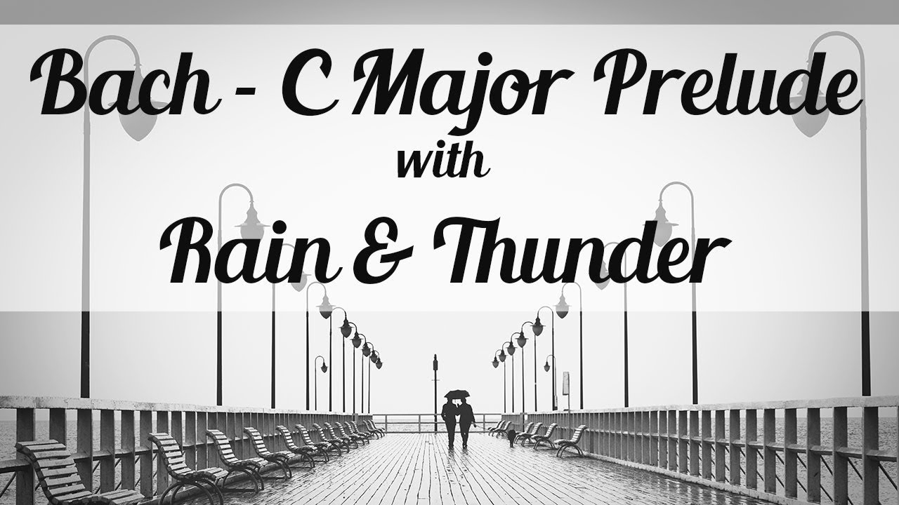 Bach - C Major Prelude ㅣ with Rain and Thunder