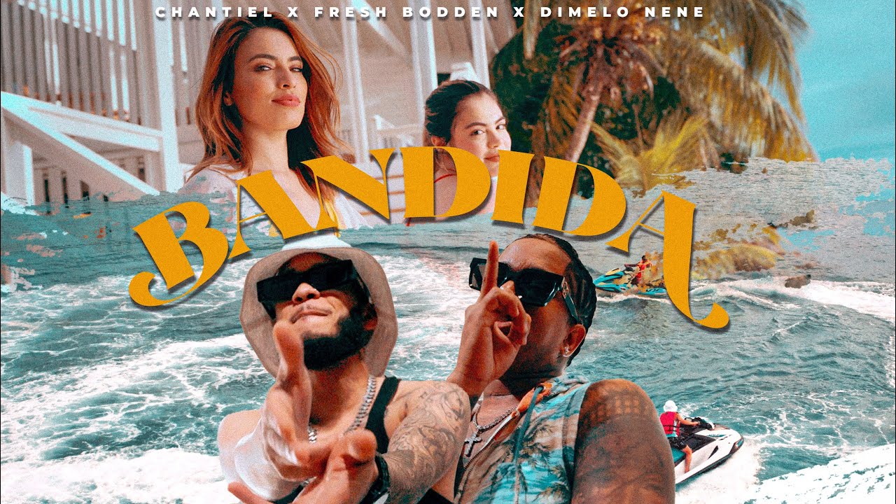 CHANTIEL x Fresh Bodden x Dimelo Nene - BANDIDA {Video Oficial}