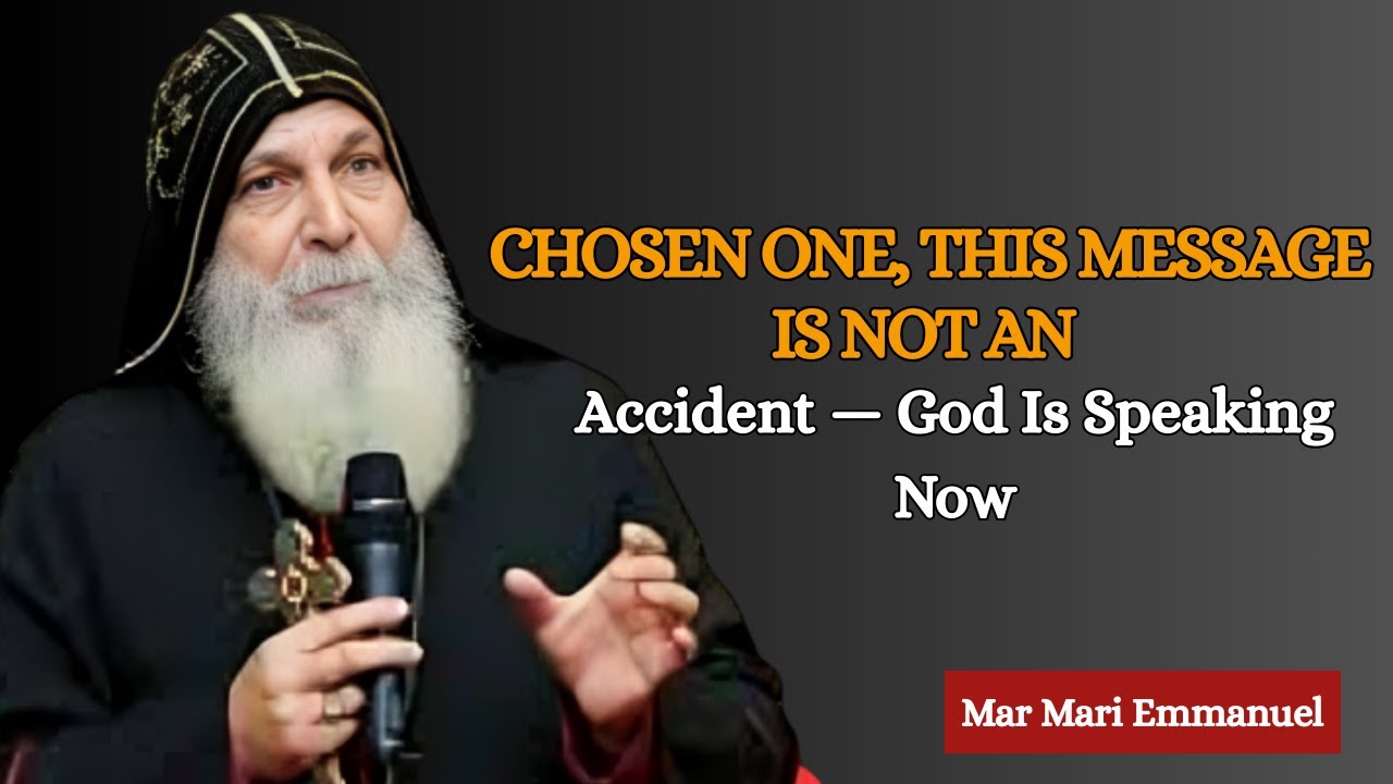 Chosen One, This Message Is Not an Accident — God Is Speaking Now| Mar Mari Emmanuel