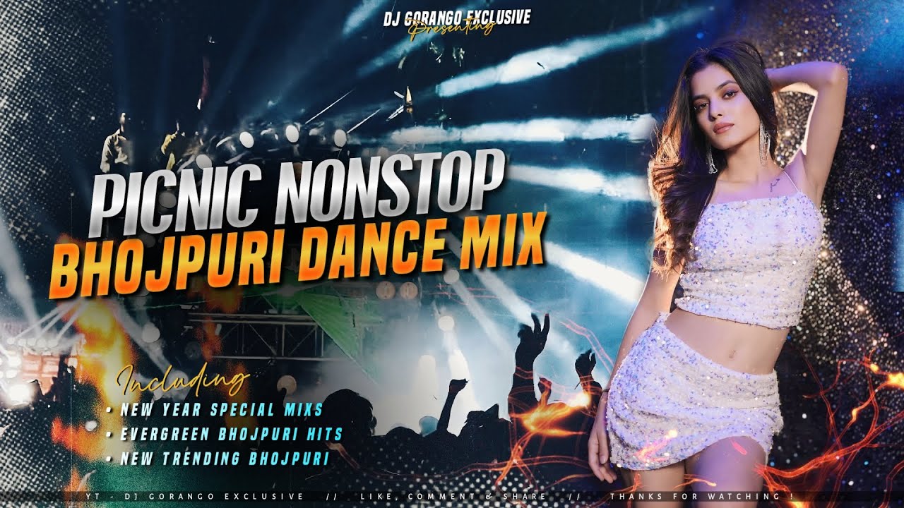 NONSTOP- PICNIC BHOJPURI DANCE MIX DJ SONG • EDM VIBRATION MIX | DJ GORANGO EXCLUSIVE 🔥
