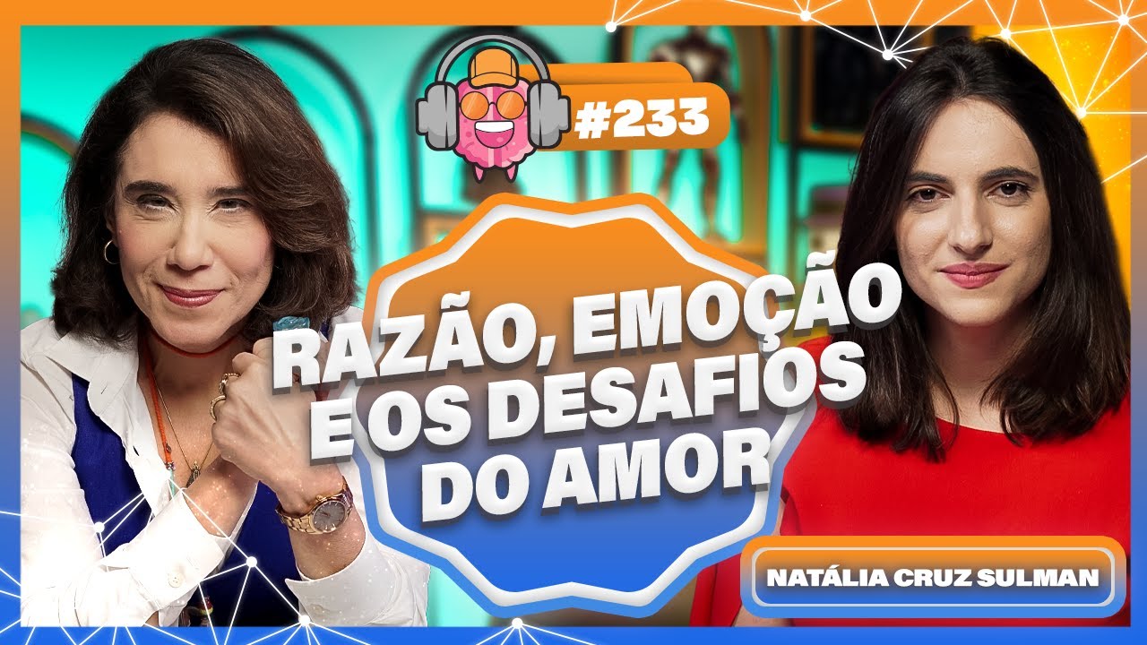 NATÁLIA CRUZ SULMAN (RAZÃO, EMOÇÃO E OS DESAFIOS DO AMOR) - PODPEOPLE #233