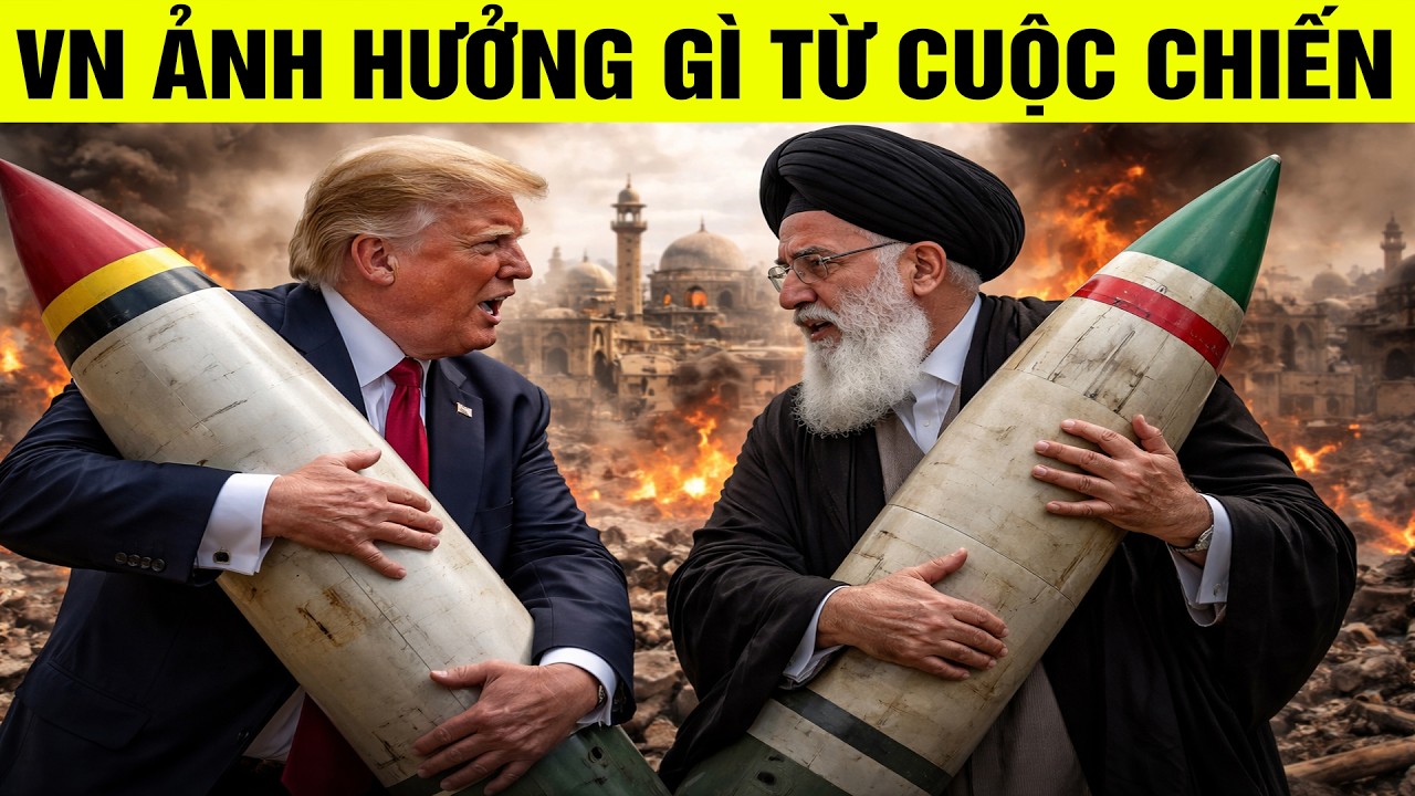 Tại sao chiến sự ở Iran lại làm xáo trộn Việt Nam?