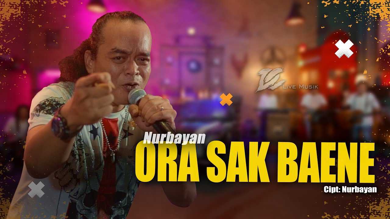 NURBAYAN - ORA SAK BAENE (OFFICIAL LIVE MUSIC VIDEO) | DC MUSIK