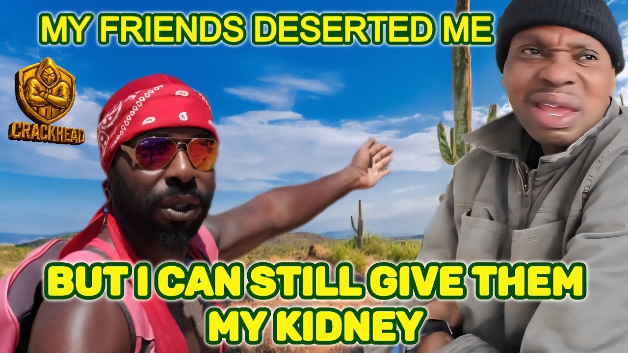 His friends deserted him, yet he'd still give them a kidney 