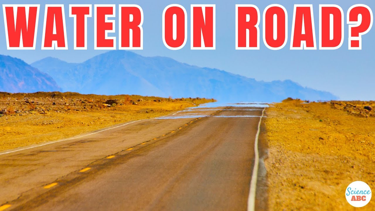 Why Does It Look Like There's Water On The Road?