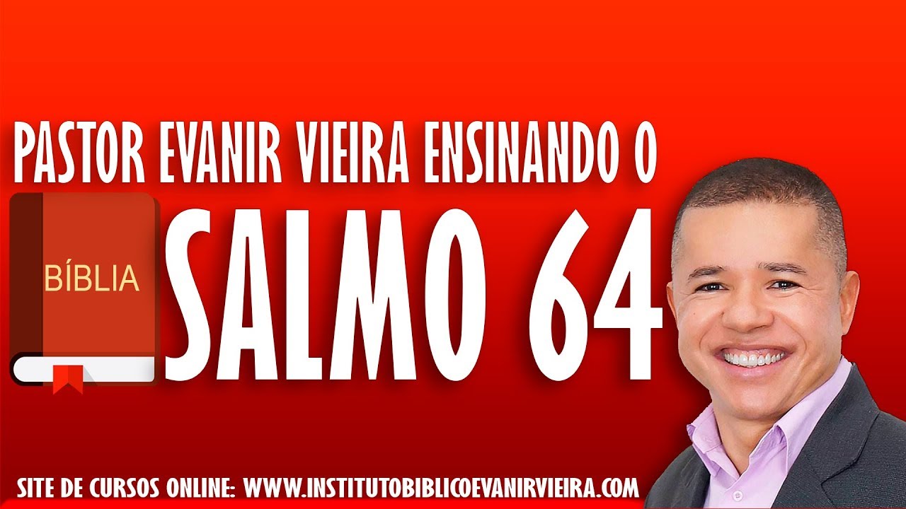Salmo 64, ensinado versículo por versículo-Pr.Evanir Vieira