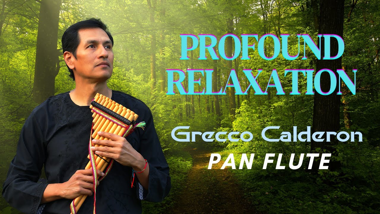 Music relaxation - Pan flute #meditationmusic #musicaandina Grecco Calderon - 