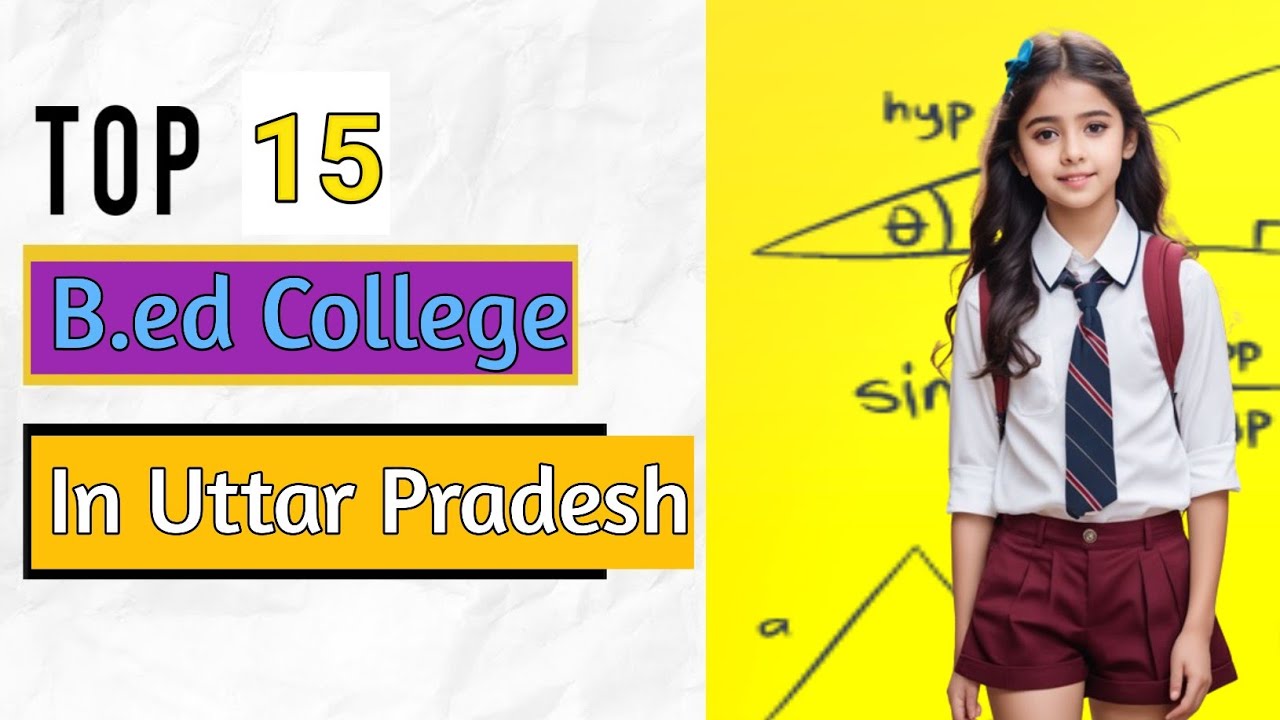 b.ed college in up fees, UP BEd College List With Fees, Which is the best college for B Ed?