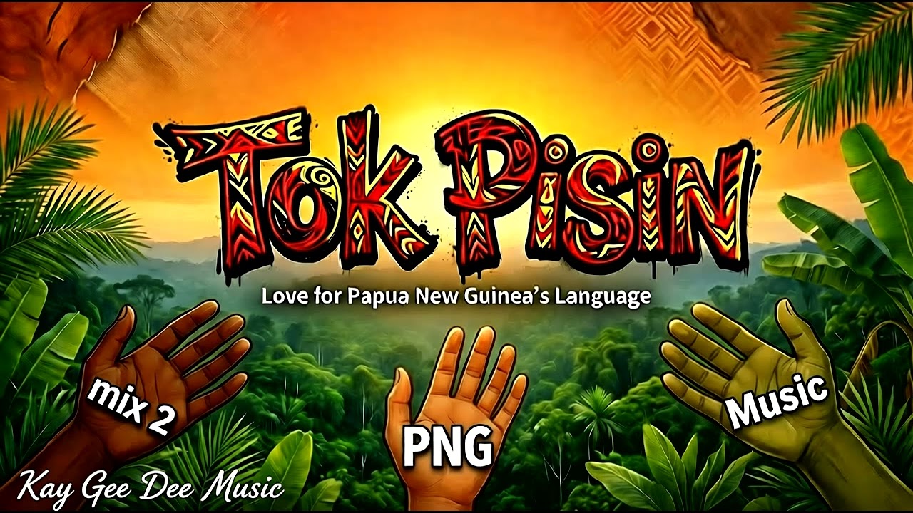 Tok Pisin [Mix 2] PNG Latest Music 2026