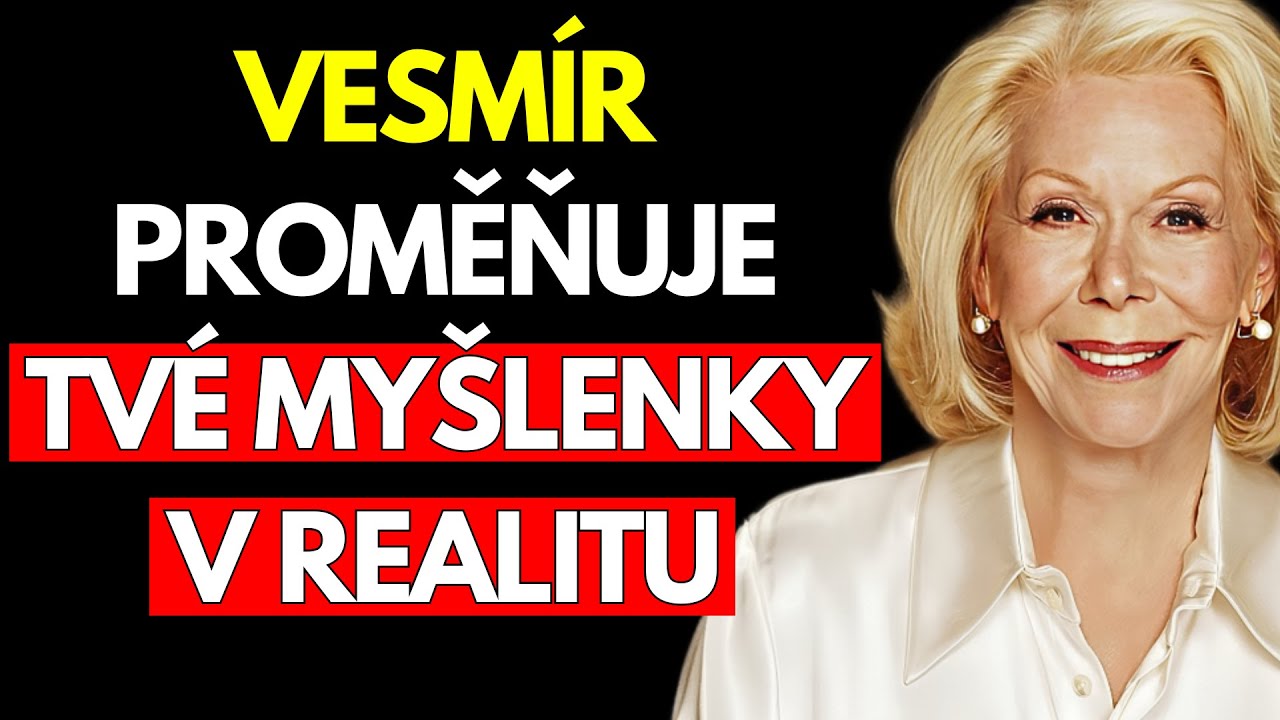 VESMÍR nesoudí tvé ZÁSLUHY, pouze POSLOUCHÁ to, co tvá MYSL DEKRETUJE | Louise Hay