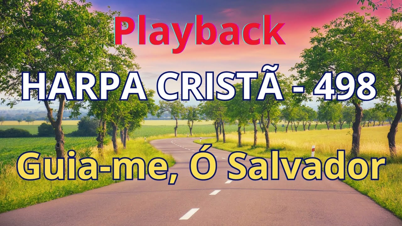 Playback - Harpa Cristã - 498 - Guia me, Ó Salvador - com letra