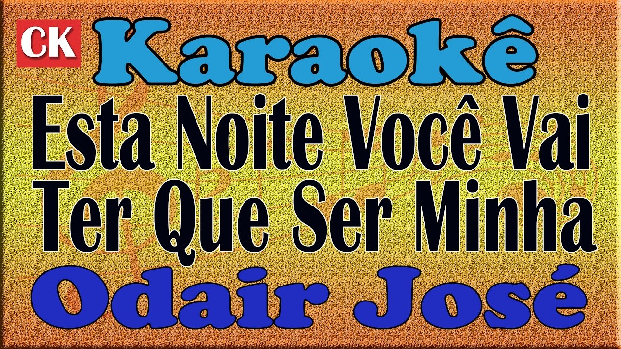 Odair José Esta Noite Você Vai Ter Que Ser Minha Karaoke