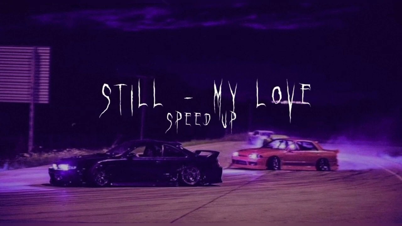 still - my love (speed up tiktok version)