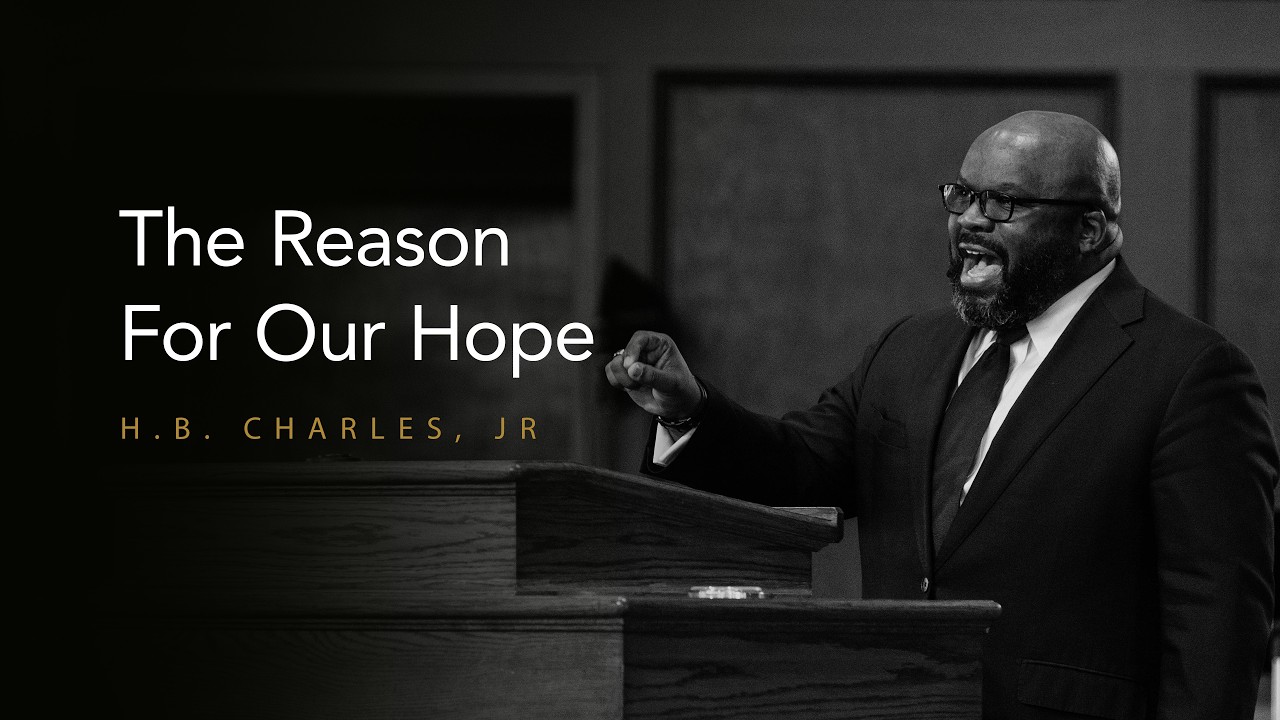 The Reason for Our Hope | H.B. Charles
