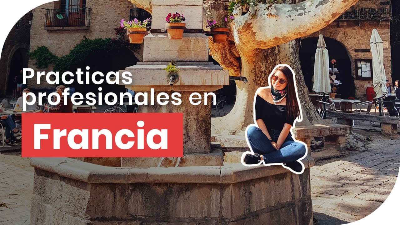 ¿Como conseguir practicas profesionales en Francia? - Practicas en Francia