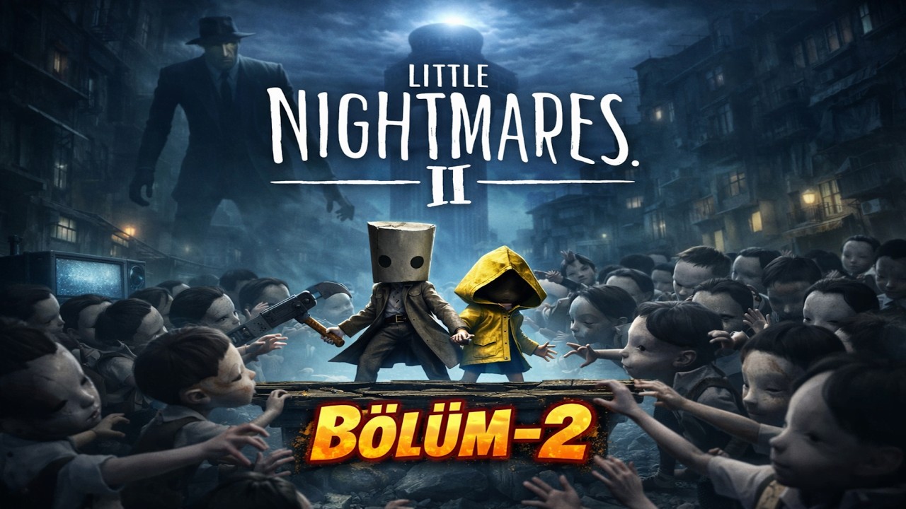Little Nightmares 2 | Tek Başımıza Güvende Değiliz [Bölüm-2]