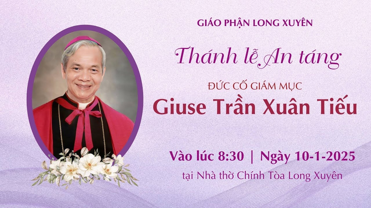Thánh lễ An táng Đức cố Giám mục Giuse Trần Xuân Tiếu | Nhà thờ Chính Tòa Long Xuyên | 10.1.2025