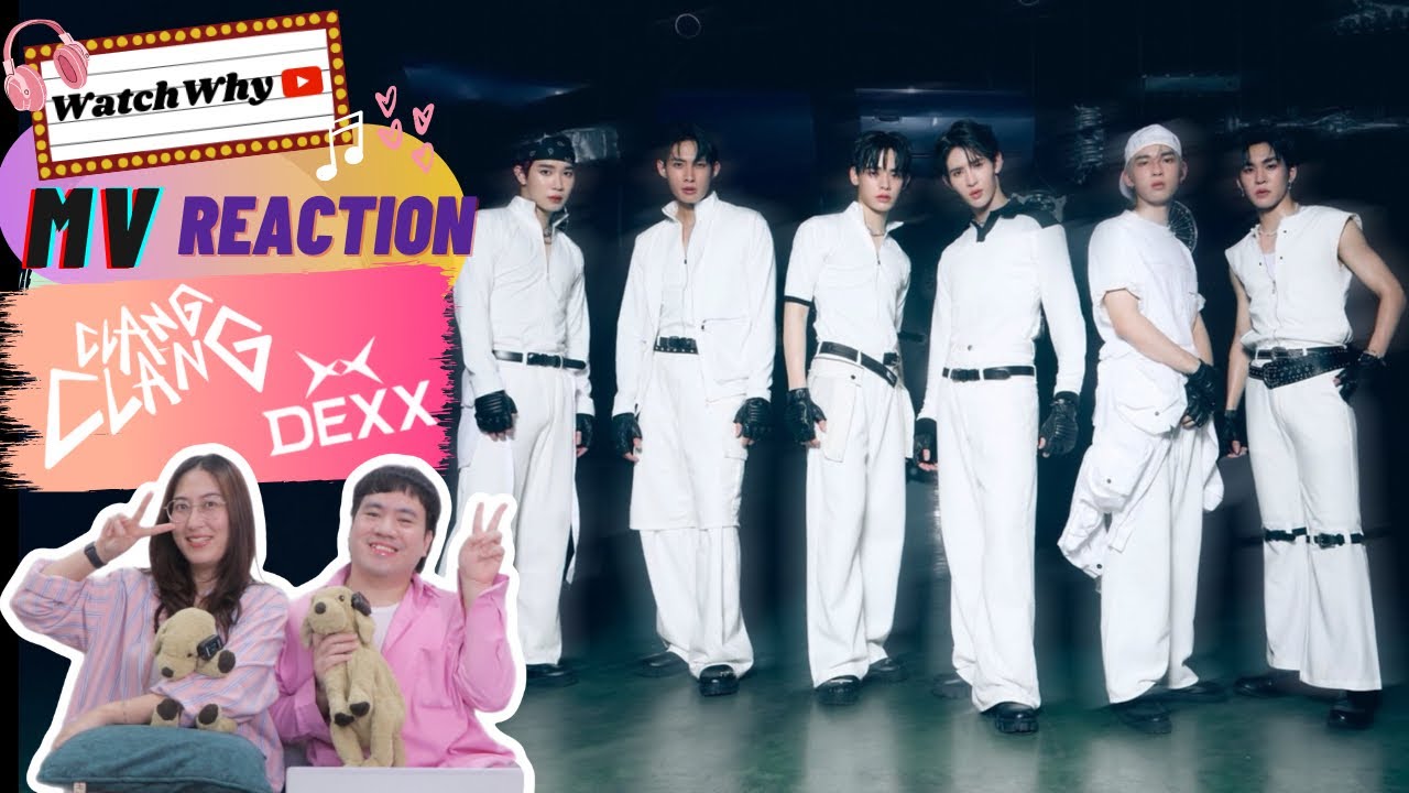 วอดวาย Reaction l DEXX - CLANG CLANG | Official MV | WatchWhy