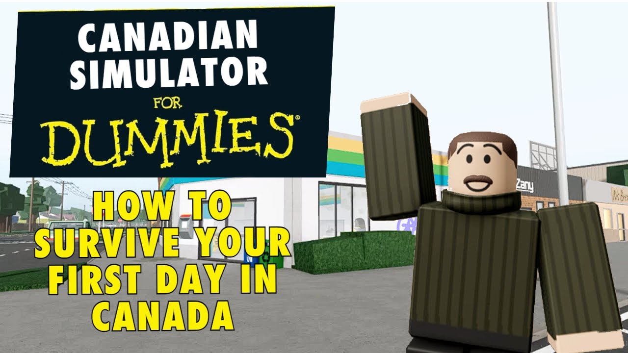 Canadian Simulator For Dummies: How to Survive Your First Day in Canada