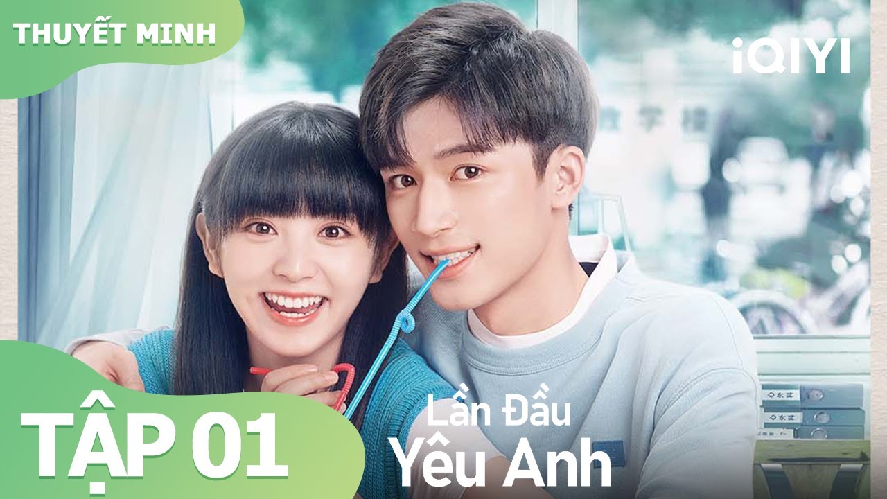 [Thuyết Minh]Lần Đầu Yêu Anh Tập 1 | Phim Ngôn Tình Ngọt Ngào Siêu Hấp Dẫn | iQIYI Vietnam