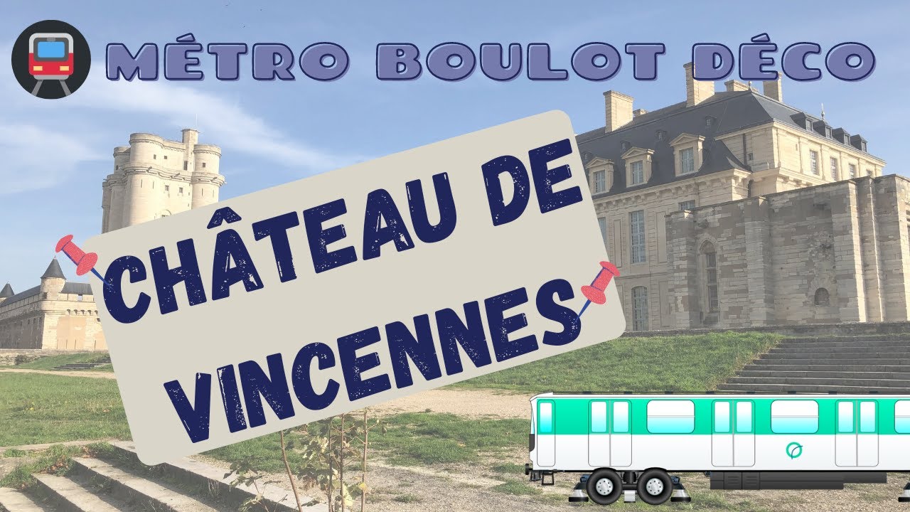 Métro Boulot Déco - Château de Vincennes