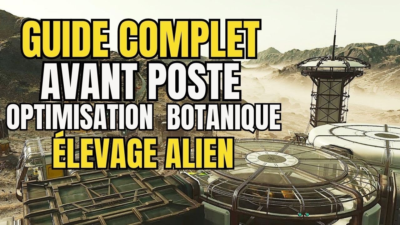 GUIDE STARFIELD : TOUT SAVOIR SUR LA CONSTRUCTION D'UN AVANT POSTE + ÉLEVAGE ALIEN [ TUTO BASE ]