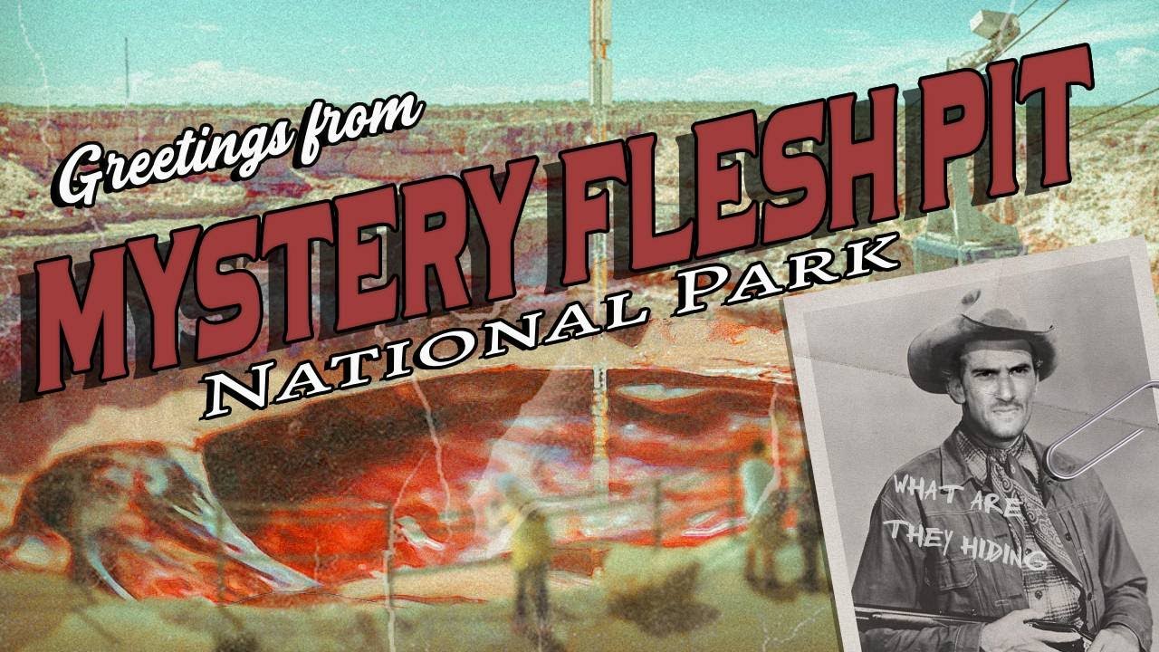 The Cosmic Horror of Mystery Flesh Pit National Park