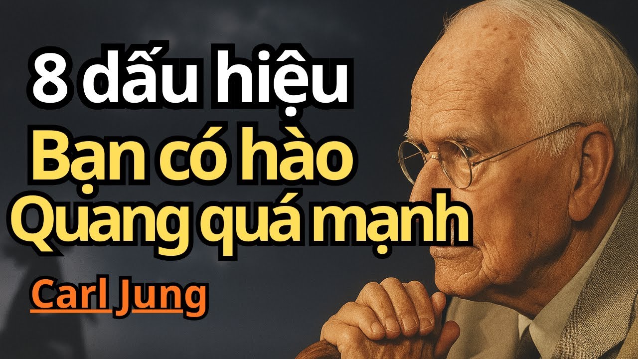 Carl Jung: 8 Dấu Hiệu Cho Thấy Hào Quang Của Bạn Quá Mạnh Tranh Hầu Hết Mọi Người