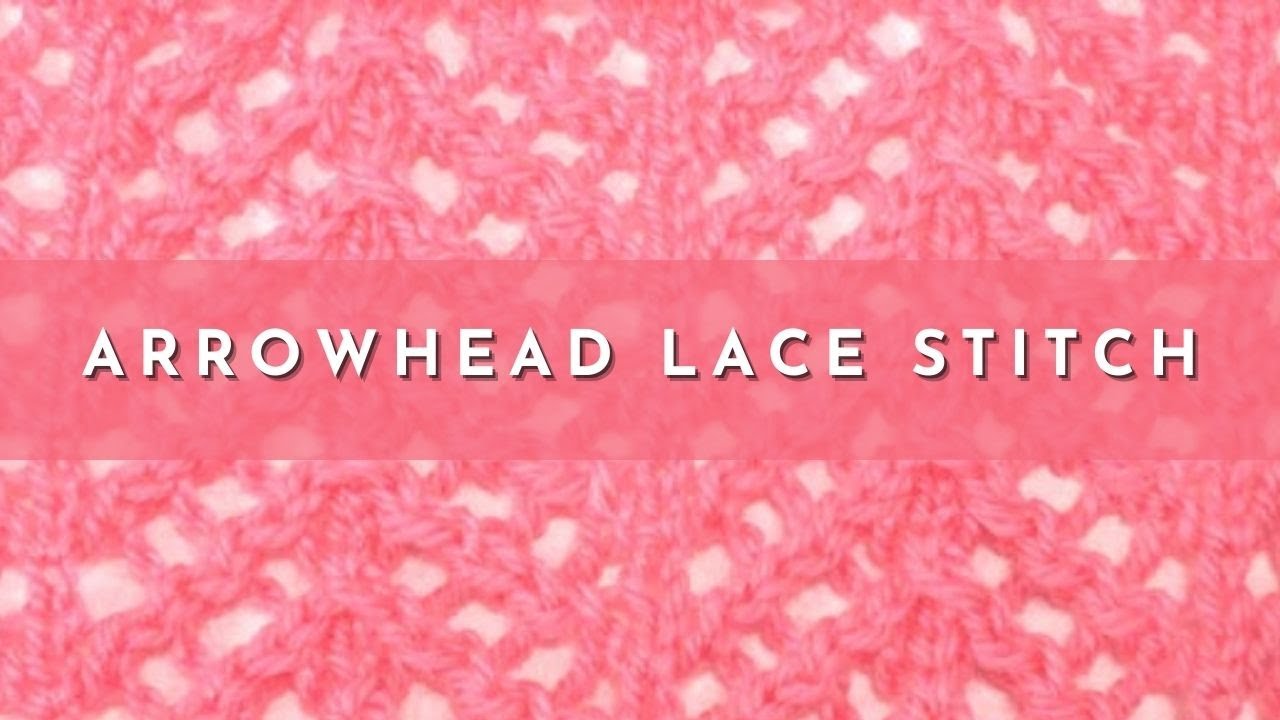 How to Knit the Arrowhead Lace Stitch | Knitting Stitch Pattern | English Style