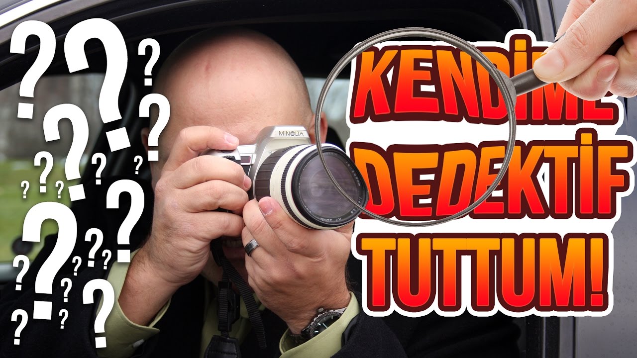 KENDİME DEDEKTİF TUTTUM!