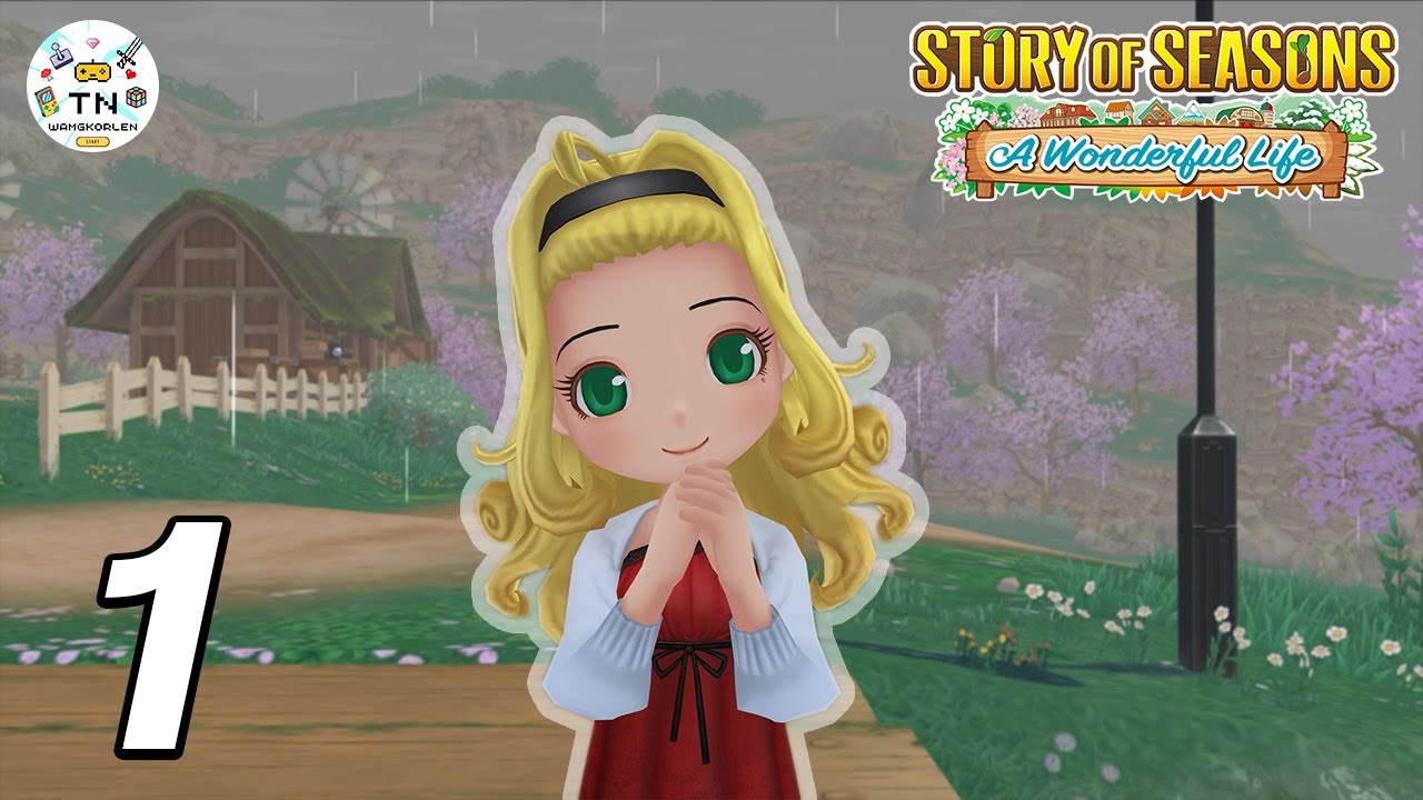 กลับมาพบกันอีกครั้ง | Story Of Seasons : A Wonderful Life - Part 1