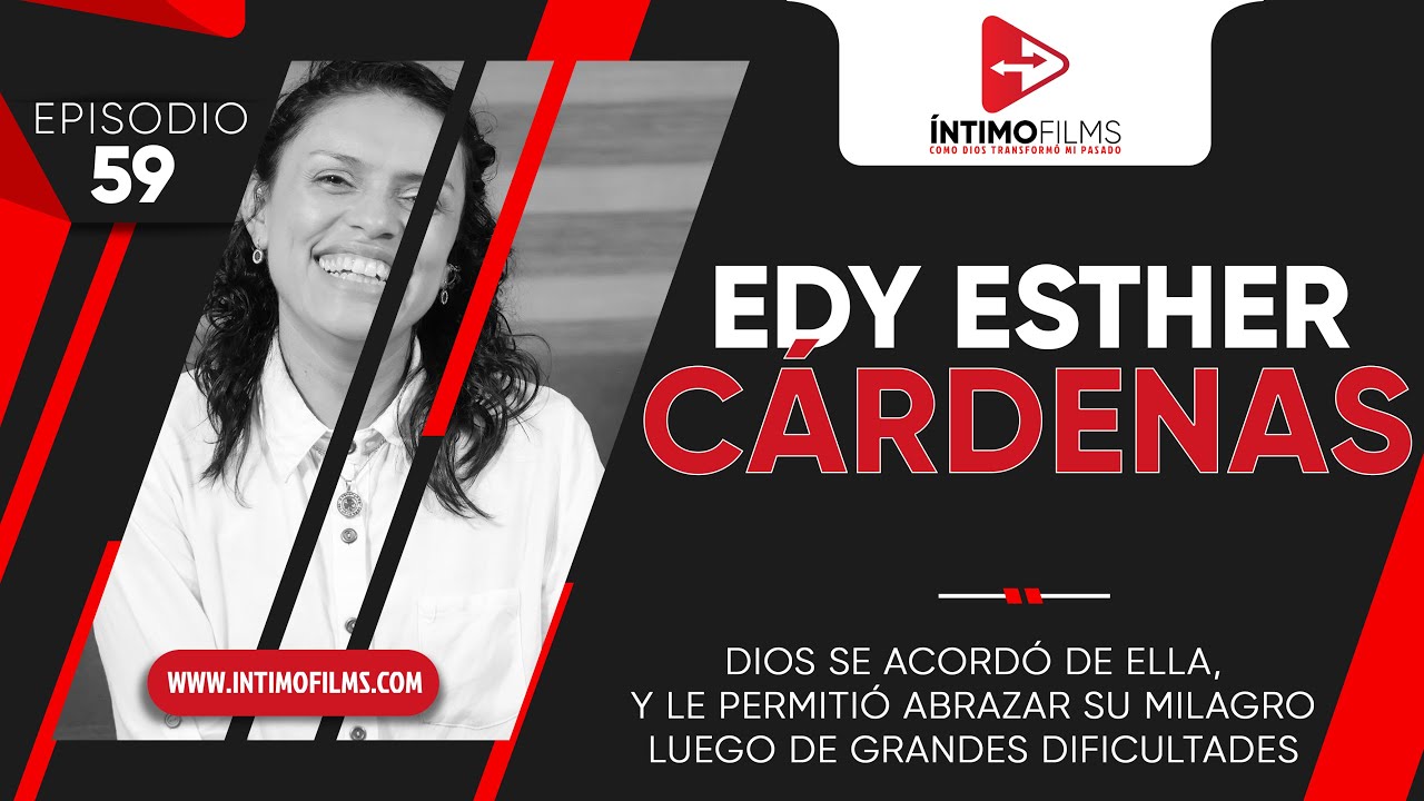 Mi Testimonio | Edy Esther Cardenas | Dios se acordó de mi