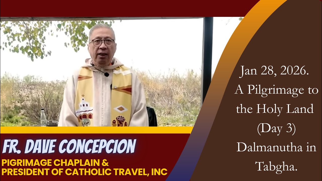 A Pilgrimage to the Holy Land (Day 3) Dalmanutha in Tabgha Jan  28, 2026 |  FR. DAVID T. CONCEPCION