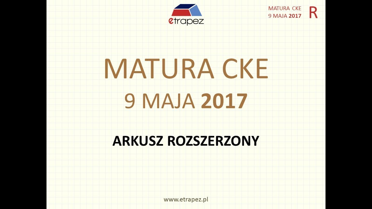 Matura MAJ 2017 matematyka poziom ROZSZERZONY - rozwiązania krok po kroku