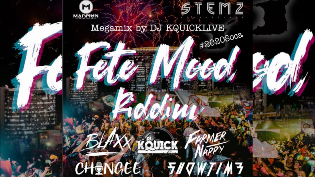 Fete Mood Riddim Mega Mix (2020 SOCA) - Showtime, Chingee, Blaxx & Farmer Nappy