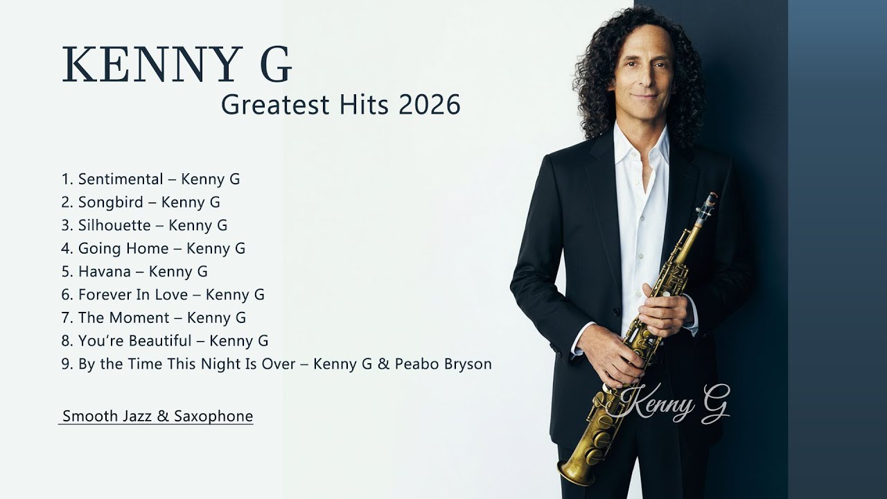 Best of Kenny G 🎶 Top 10 Smooth Jazz Saxophone Songs | Timeless Classics 2026