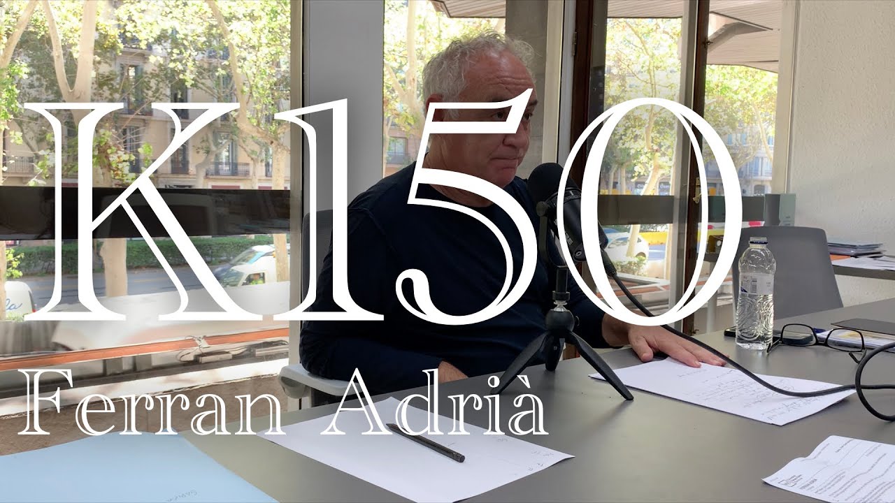 K150. Ferran Adrià. La creatividad tiene un precio