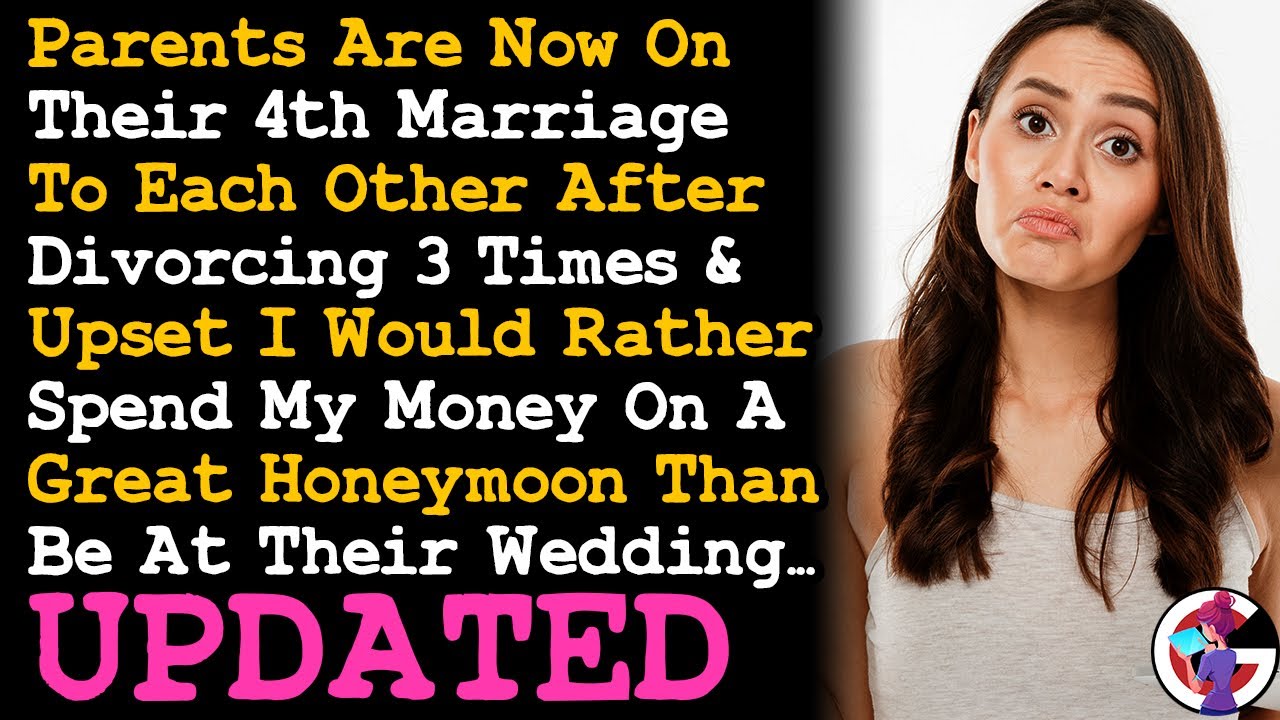 UPDATE Parents Divorced/Married Each Other 3X & Mad I Refused To Spend Money On A 4th Wedding~ AITA